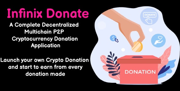 InfinixDonate – Decentralized Multichain P2P Cryptocurrency Donation Application