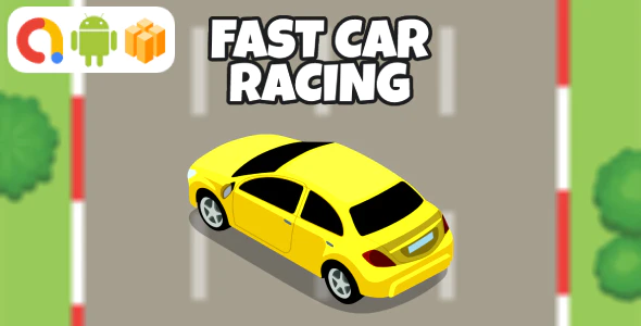 Fast Car Racing Android Game with AdMob + Ready to Publish